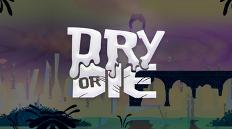 Dry or Die Image