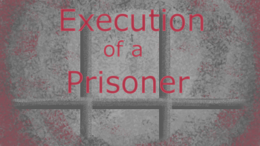 Games like Execution of a Prisoner