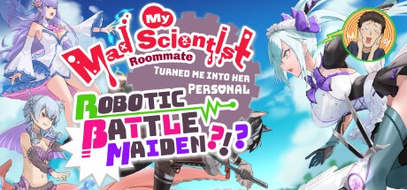 Games like My Mad Scientist Roommate Turned Me Into Her Personal Robotic Battle Maiden?!?