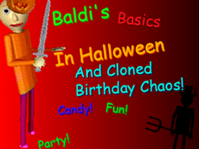 Baldi's Basics in Halloween and Cloned Birthday Chaos Image