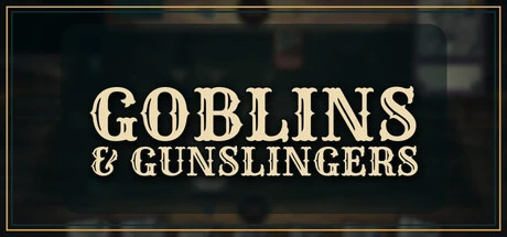 Games like Goblins and Gunslingers