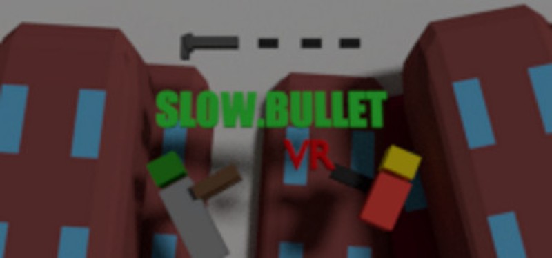 Slow.Bullet VR Image