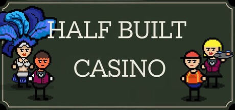 Games like Half Built: Casino