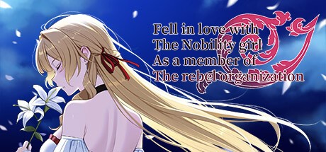 Games like Fell in love with the Nobility girl As a member of the rebel organization