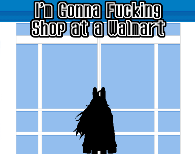Games like I'm Going to Fucking Shop at a W@lm@rt
