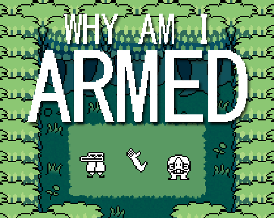 Why Am I Armed? (Demo) Game Cover