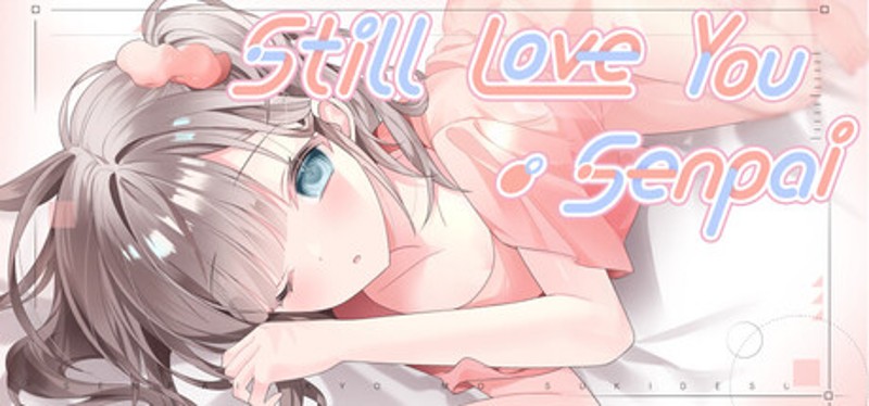 Still Love You, Senpai Image