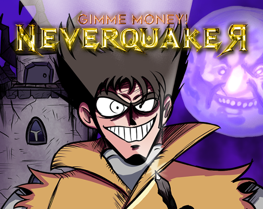 Gimme Money! NEVERQUAKER Game Cover