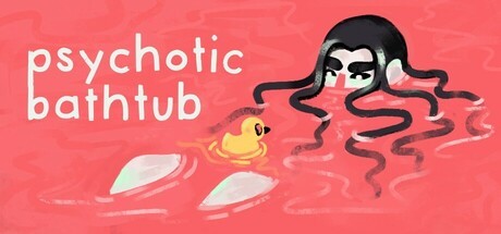 Games like Psychotic Bathtub