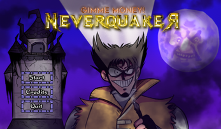 Gimme Money! NEVERQUAKER Image