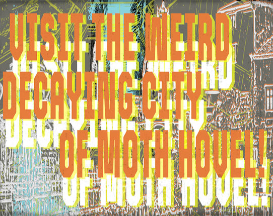 Visit the Weird Decaying City of Moth Hovel Game Cover