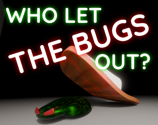 Who Let The Bugs Out? Image