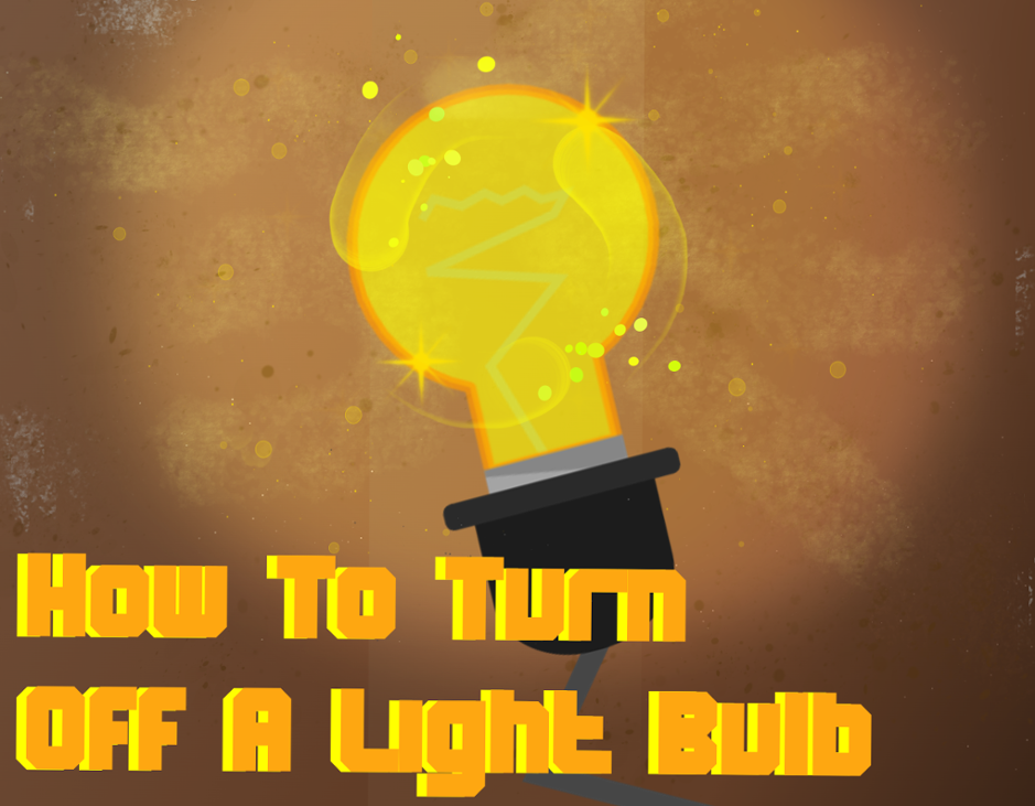 Games like How To Turn Off A Light Bulb
