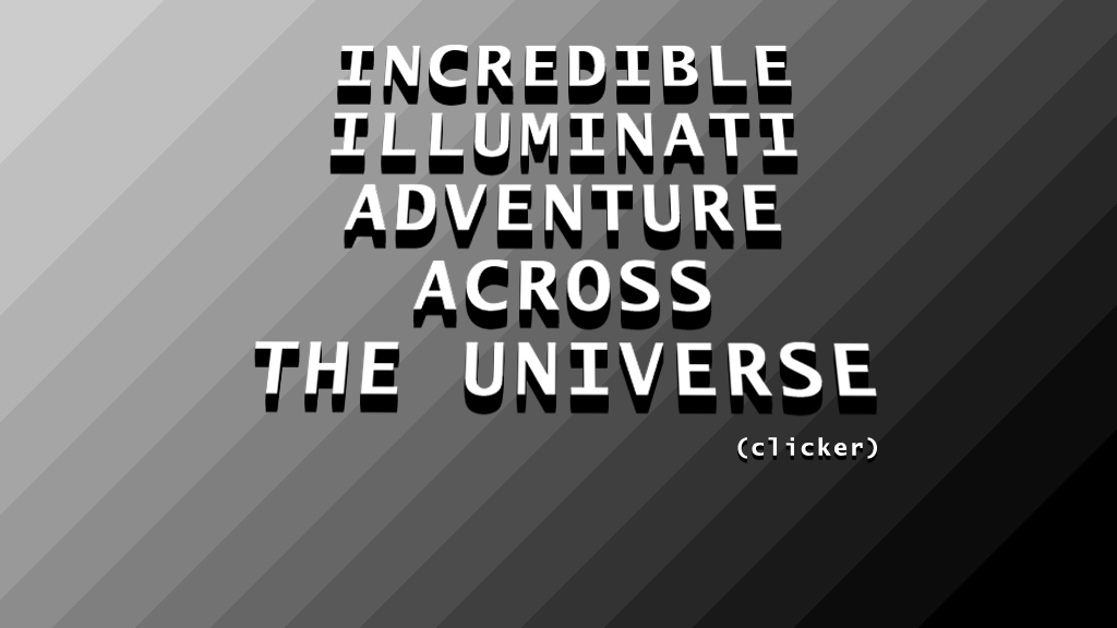 Games like Incredible Illuminati Adventure Across The Universe (Clicker)