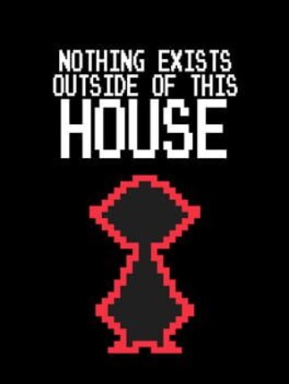 Nothing Exists Outside of This House Image