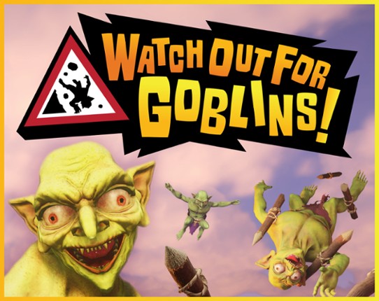 Watch Out For Goblins! Image