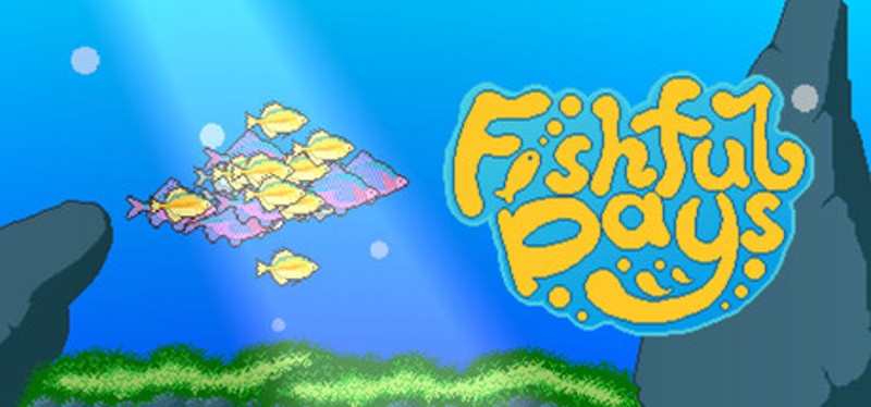 Fishful Days Image