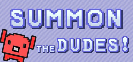 Games like Summon The DUDES!