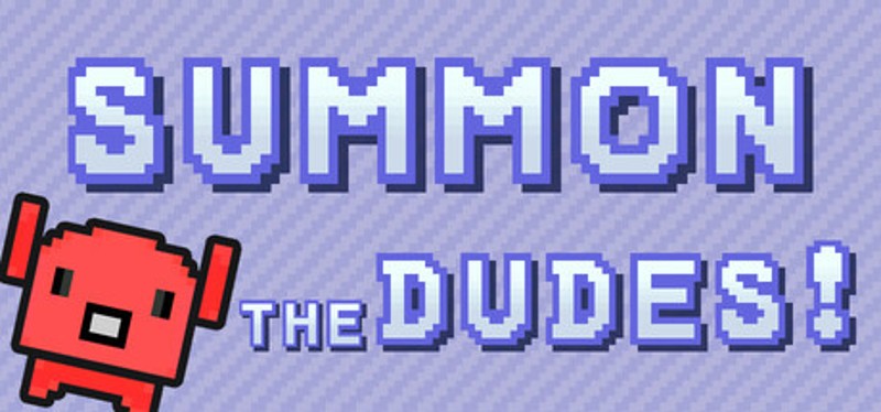 Summon The DUDES! Image