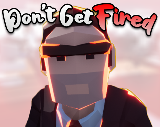 Don't Get Fired Image