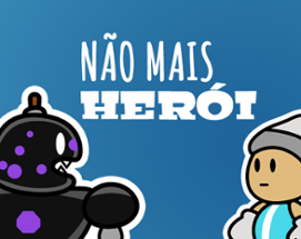 Não Mais Herói Image