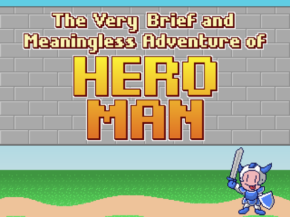 The Very Brief and Meaningless Adventure of Hero Man Image