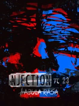 Games like Injection π23 'Tabula Rasa'