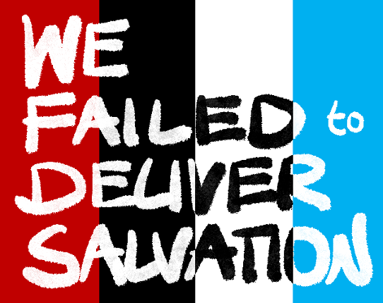 We Failed to Deliver Salvation Game Cover