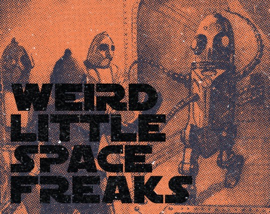 Weird Little Space Freaks Image