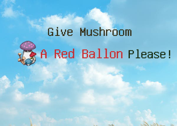 Games like Give Mushroom A Red Ballon, Please!