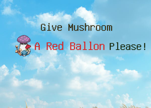 Give Mushroom A Red Ballon, Please! Image