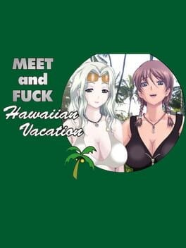 Games like Meet'N'Fuck Hawaiian Vacation