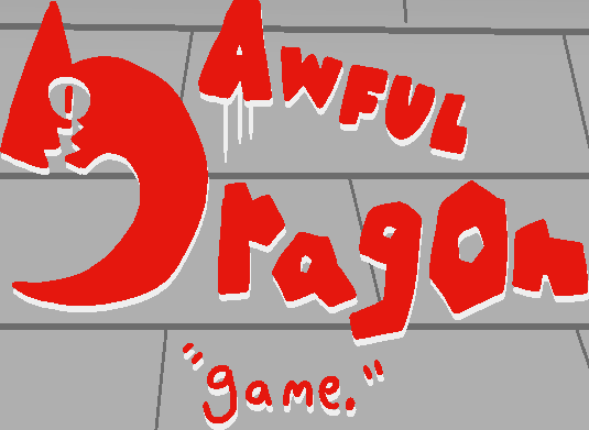 Games like AWFUL DRAGON "game."