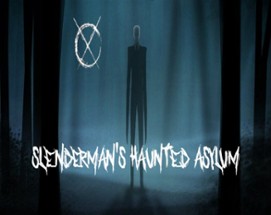 Slenderman's Haunted Asylum Image