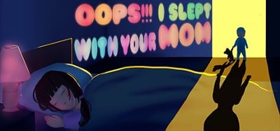 Oops!!! I Slept With Your Mom Image