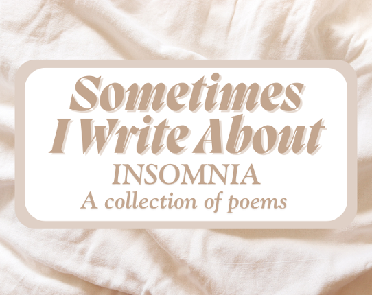 Sometimes I Write About Insomnia Image
