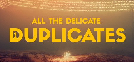 Games like All the Delicate Duplicates