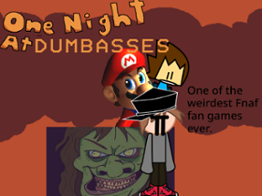 One Night at Dumbasses. (A weird Fnaf fan game.) Image