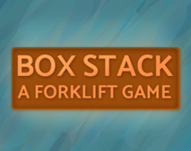 Box Stack: A Forklift Game Image