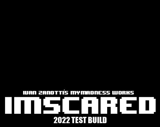 IMSCARED - 2022 TEST BUILD Game Cover