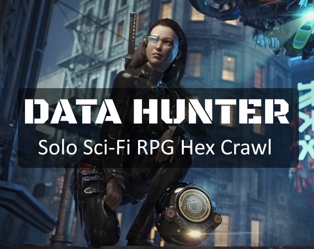 Games like Data Hunter Solo Sci-Fi Hex Crawl
