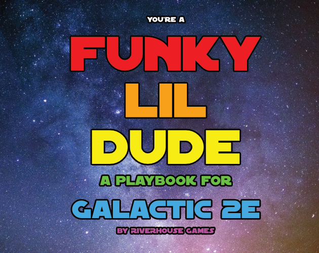Games like Funky Lil Dude: A Galactic 2e Playbook