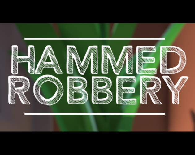 Games like Hammed Robbery