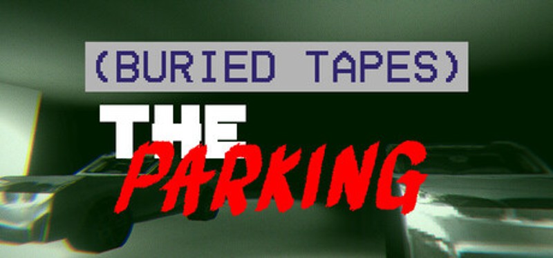 (BURIED TAPES) The Parking Image