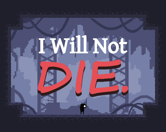Games like I Will Not Die.