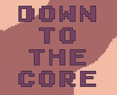 Games like Down to the Core