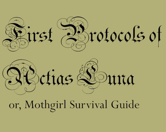 FIRST PROTOCOLS OF ACTIAS LUNA, or Mothgirl Survival Guide Game Cover
