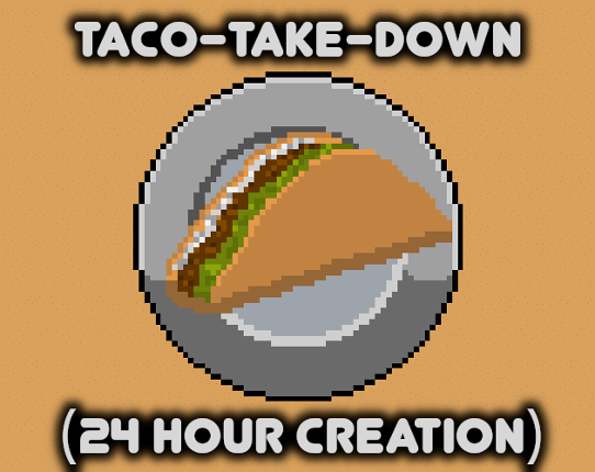 Taco-Take-Down (24 Hour Version) Game Cover