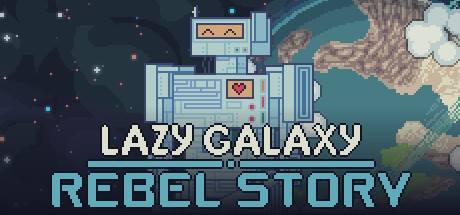 Games like Lazy Galaxy: Rebel Story