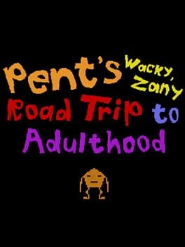 Games like Pent's Wacky, Zany Road Trip to Adulthood